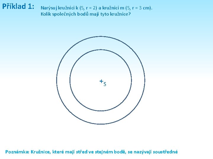 Příklad 1: Narýsuj kružnici k (S, r = 2) a kružnici m (S, r