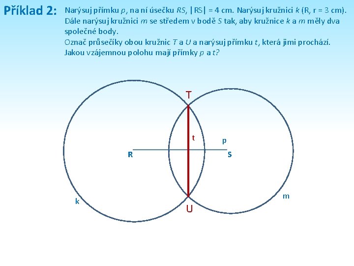 Příklad 2: Narýsuj přímku p, na ní úsečku RS, |RS| = 4 cm. Narýsuj