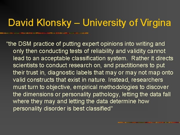 David Klonsky – University of Virgina “the DSM practice of putting expert opinions into