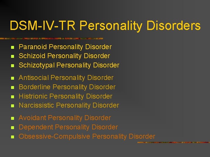 DSM-IV-TR Personality Disorders n n n n n Paranoid Personality Disorder Schizotypal Personality Disorder