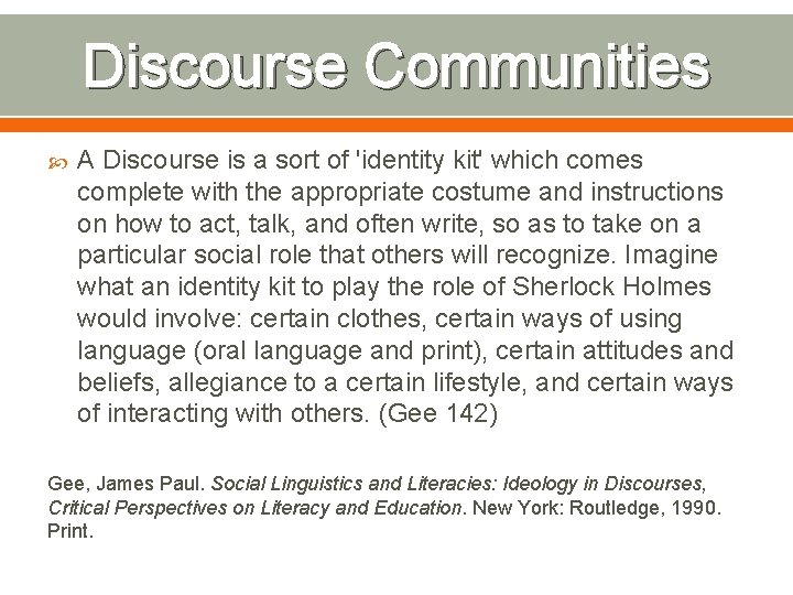 Discourse Communities A Discourse is a sort of 'identity kit' which comes complete with