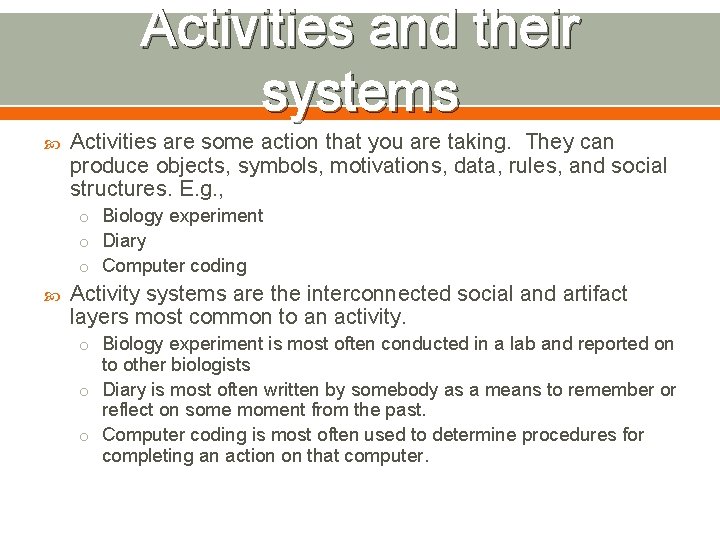 Activities and their systems Activities are some action that you are taking. They can