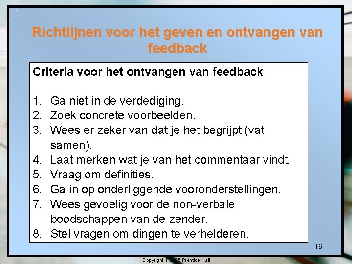 Richtlijnen voor het geven en ontvangen van feedback Criteria voor het ontvangen van feedback