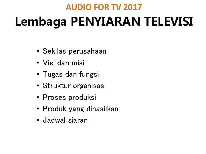 AUDIO FOR TV 2017 Lembaga PENYIARAN TELEVISI • • Sekilas perusahaan Visi dan misi