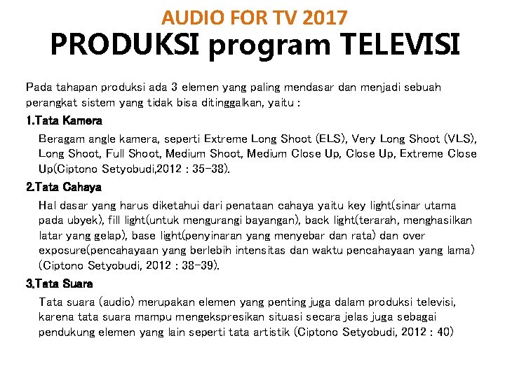 AUDIO FOR TV 2017 PRODUKSI program TELEVISI Pada tahapan produksi ada 3 elemen yang