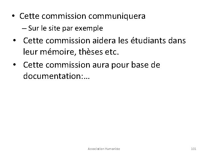  • Cette commission communiquera – Sur le site par exemple • Cette commission