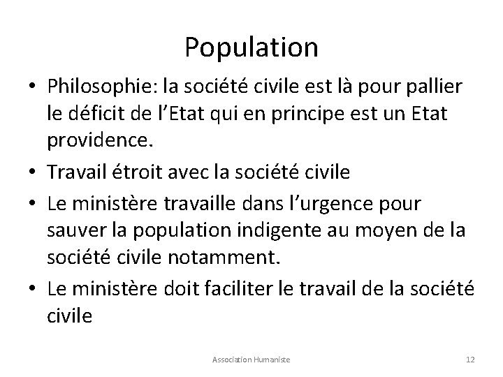 Population • Philosophie: la société civile est là pour pallier le déficit de l’Etat