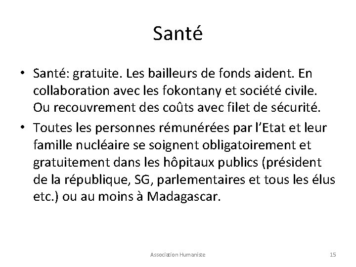 Santé • Santé: gratuite. Les bailleurs de fonds aident. En collaboration avec les fokontany