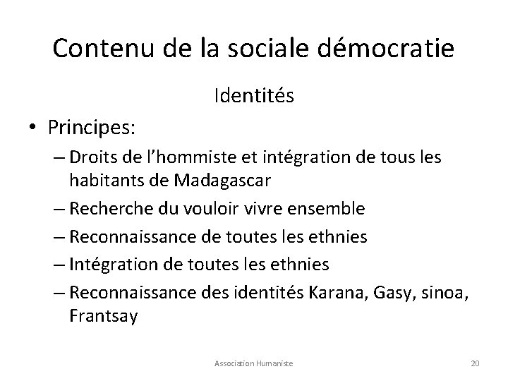 Contenu de la sociale démocratie Identités • Principes: – Droits de l’hommiste et intégration
