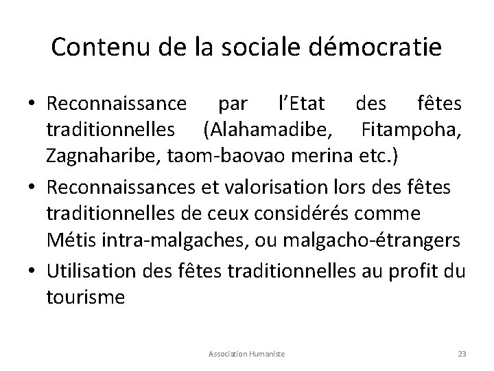 Contenu de la sociale démocratie • Reconnaissance par l’Etat des fêtes traditionnelles (Alahamadibe, Fitampoha,