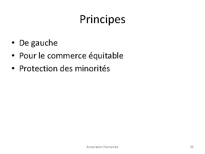 Principes • De gauche • Pour le commerce équitable • Protection des minorités Association