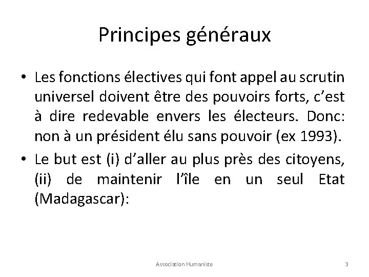 Principes généraux • Les fonctions électives qui font appel au scrutin universel doivent être