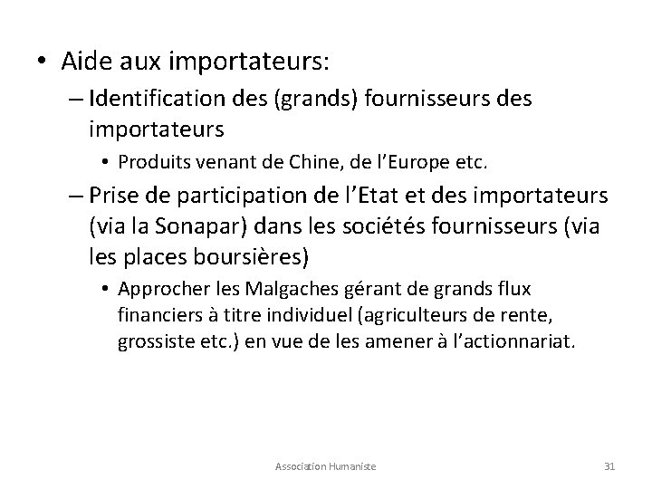  • Aide aux importateurs: – Identification des (grands) fournisseurs des importateurs • Produits