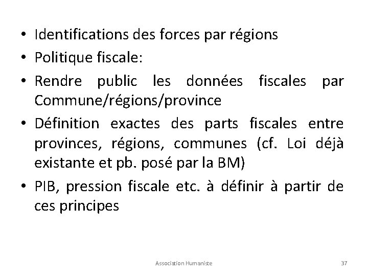  • Identifications des forces par régions • Politique fiscale: • Rendre public les