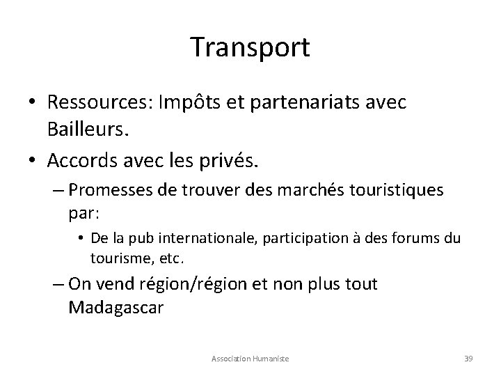 Transport • Ressources: Impôts et partenariats avec Bailleurs. • Accords avec les privés. –