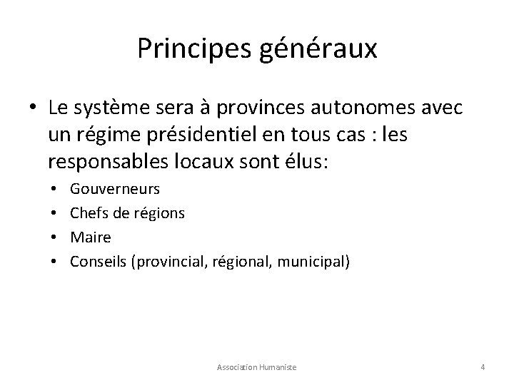 Principes généraux • Le système sera à provinces autonomes avec un régime présidentiel en