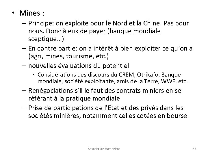  • Mines : – Principe: on exploite pour le Nord et la Chine.