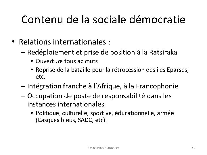 Contenu de la sociale démocratie • Relations internationales : – Redéploiement et prise de