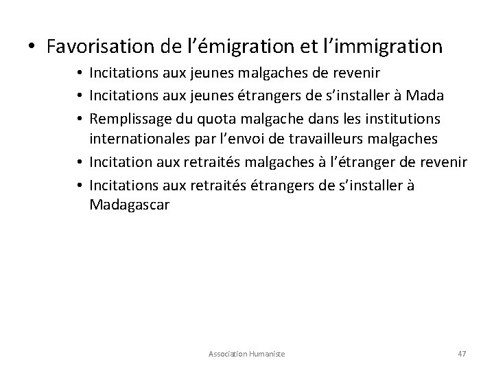  • Favorisation de l’émigration et l’immigration • Incitations aux jeunes malgaches de revenir