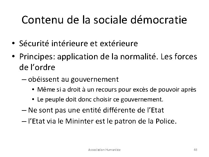 Contenu de la sociale démocratie • Sécurité intérieure et extérieure • Principes: application de