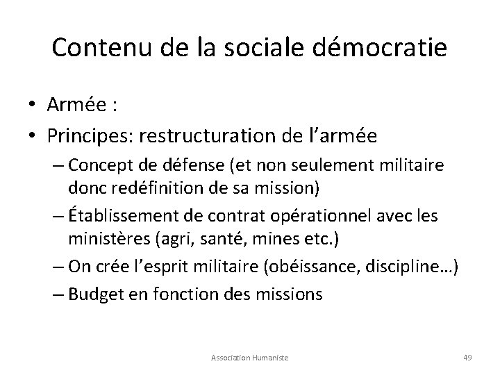 Contenu de la sociale démocratie • Armée : • Principes: restructuration de l’armée –