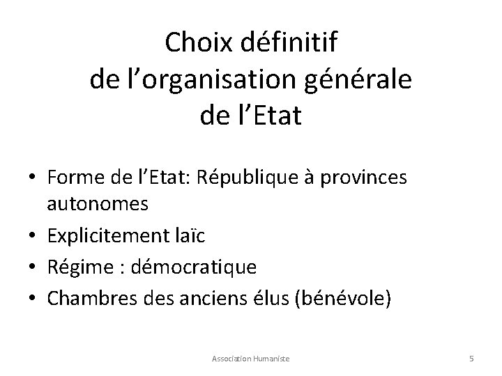 Choix définitif de l’organisation générale de l’Etat • Forme de l’Etat: République à provinces