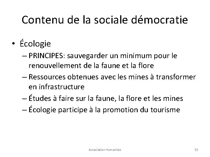 Contenu de la sociale démocratie • Écologie – PRINCIPES: sauvegarder un minimum pour le