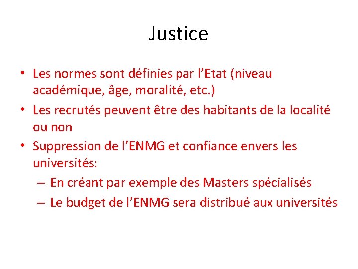 Justice • Les normes sont définies par l’Etat (niveau académique, âge, moralité, etc. )