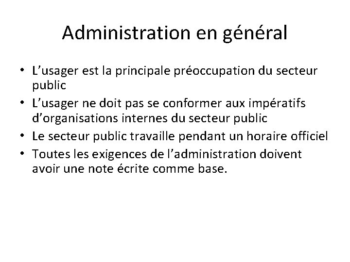 Administration en général • L’usager est la principale préoccupation du secteur public • L’usager