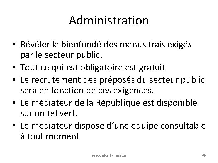 Administration • Révéler le bienfondé des menus frais exigés par le secteur public. •