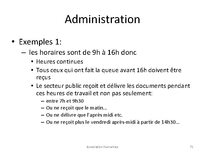 Administration • Exemples 1: – les horaires sont de 9 h à 16 h