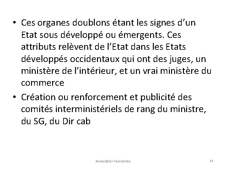  • Ces organes doublons étant les signes d’un Etat sous développé ou émergents.