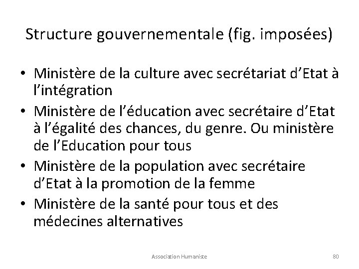 Structure gouvernementale (fig. imposées) • Ministère de la culture avec secrétariat d’Etat à l’intégration
