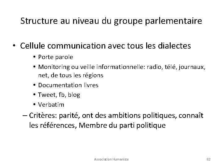 Structure au niveau du groupe parlementaire • Cellule communication avec tous les dialectes •