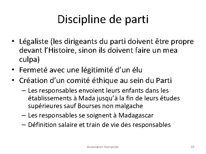 Discipline de parti • Légaliste (les dirigeants du parti doivent être propre devant l’Histoire,