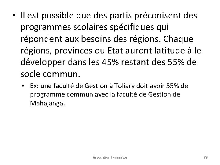  • Il est possible que des partis préconisent des programmes scolaires spécifiques qui