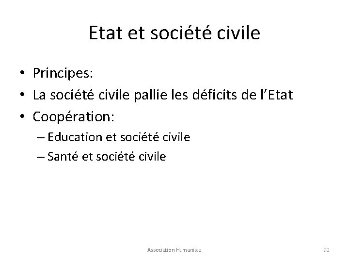 Etat et société civile • Principes: • La société civile pallie les déficits de