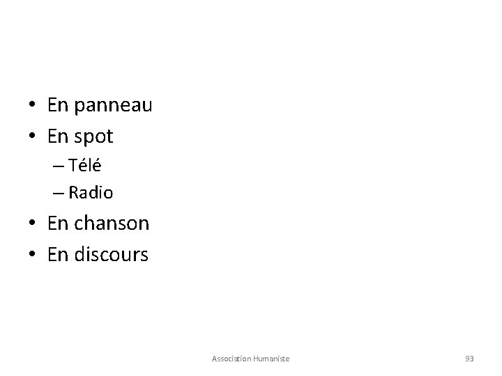  • En panneau • En spot – Télé – Radio • En chanson