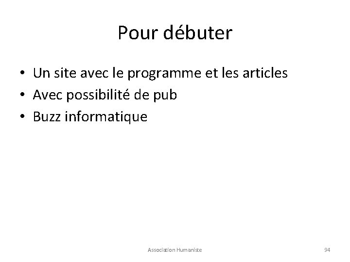 Pour débuter • Un site avec le programme et les articles • Avec possibilité