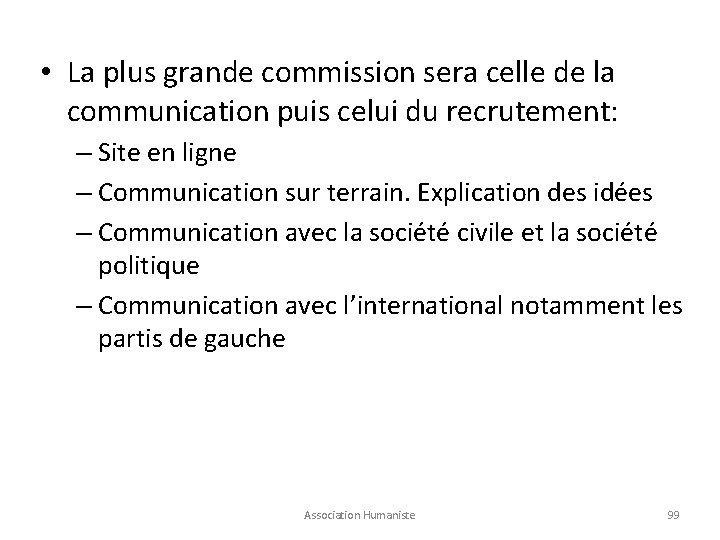  • La plus grande commission sera celle de la communication puis celui du