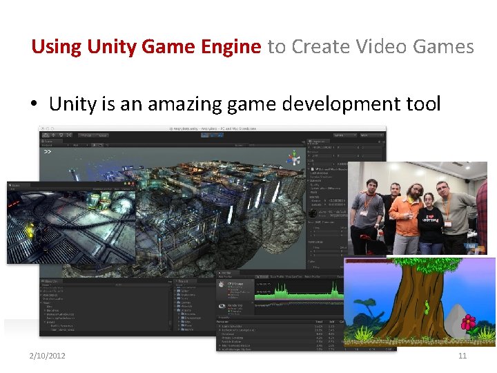 Using Unity Game Engine to Create Video Games • Unity is an amazing game