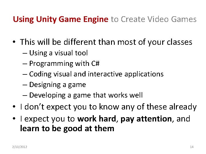 Using Unity Game Engine to Create Video Games • This will be different than