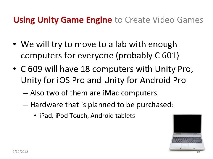 Using Unity Game Engine to Create Video Games • We will try to move