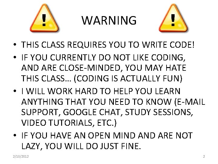 WARNING • THIS CLASS REQUIRES YOU TO WRITE CODE! • IF YOU CURRENTLY DO
