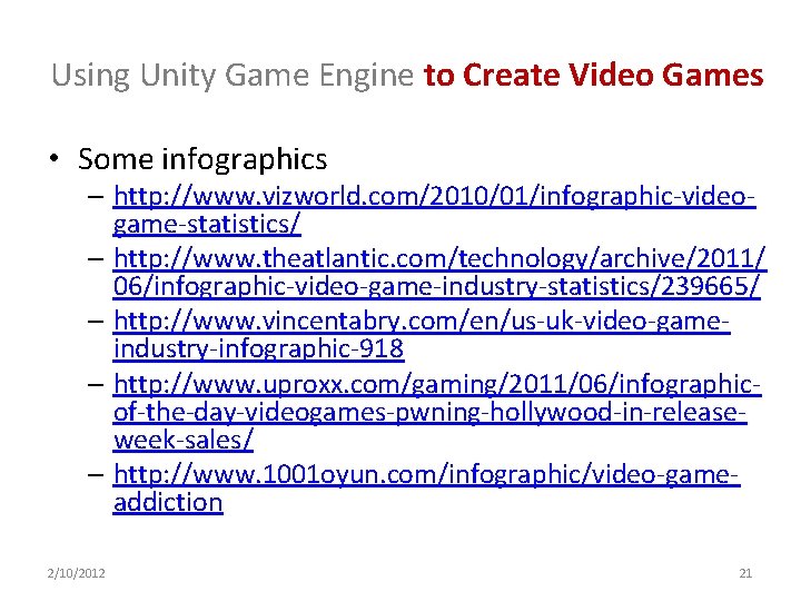 Using Unity Game Engine to Create Video Games • Some infographics – http: //www.