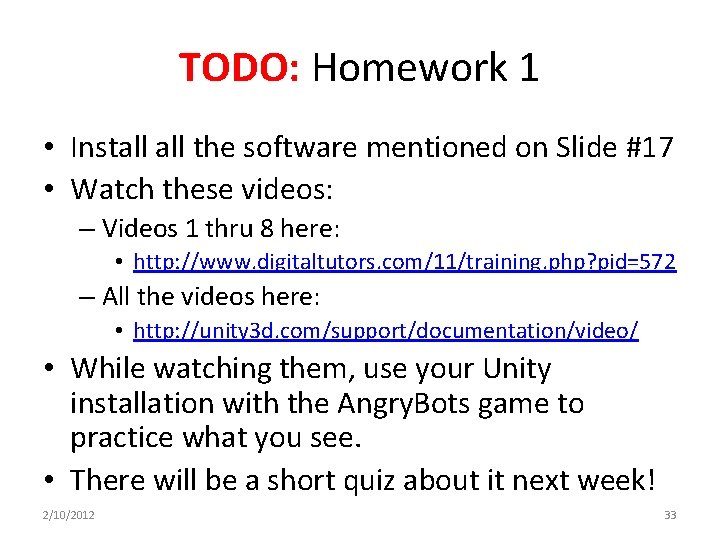 TODO: Homework 1 • Install the software mentioned on Slide #17 • Watch these