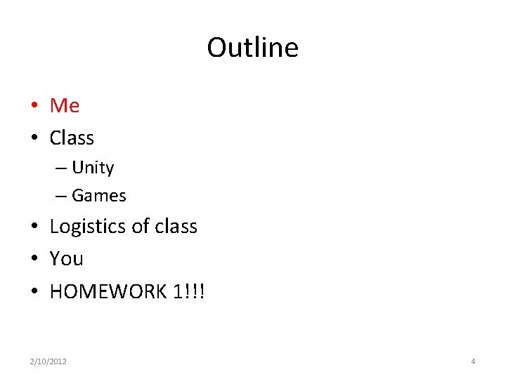 Outline • Me • Class – Unity – Games • Logistics of class •