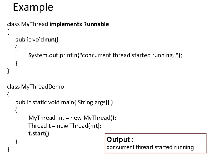 Example class My. Thread implements Runnable { public void run() { System. out. println("concurrent