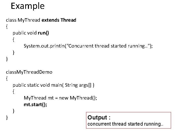 Example class My. Thread extends Thread { public void run() { System. out. println("Concurrent