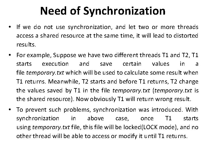 Need of Synchronization • If we do not use synchronization, and let two or